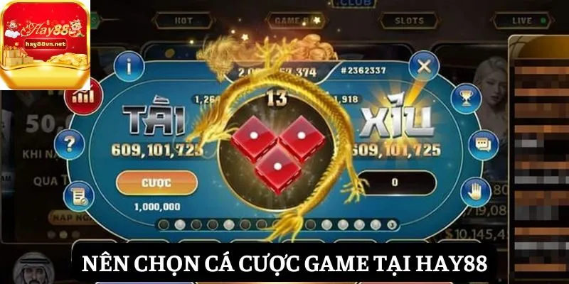 Nên chọn cá cược game tại HAY88