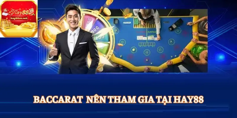 Nên tham gia Baccarat tại HAY88