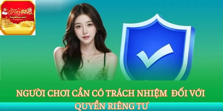Người chơi có trách nhiệm đối với quyền riêng tư