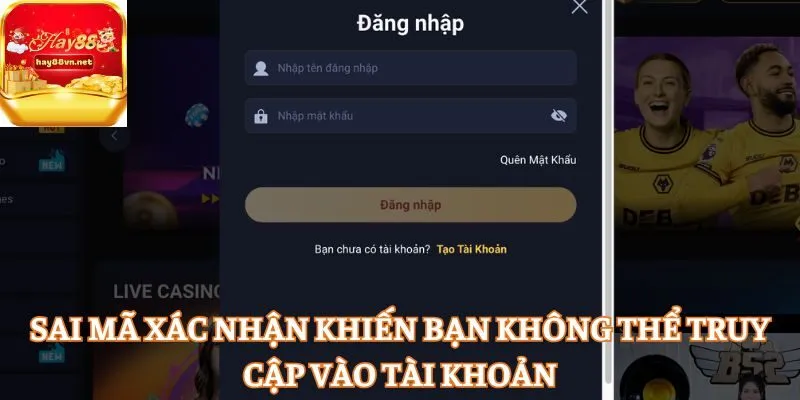 Sai mã xác nhận khiến bạn không thể truy cập vào tài khoản